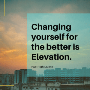 Elevation is change for the better.