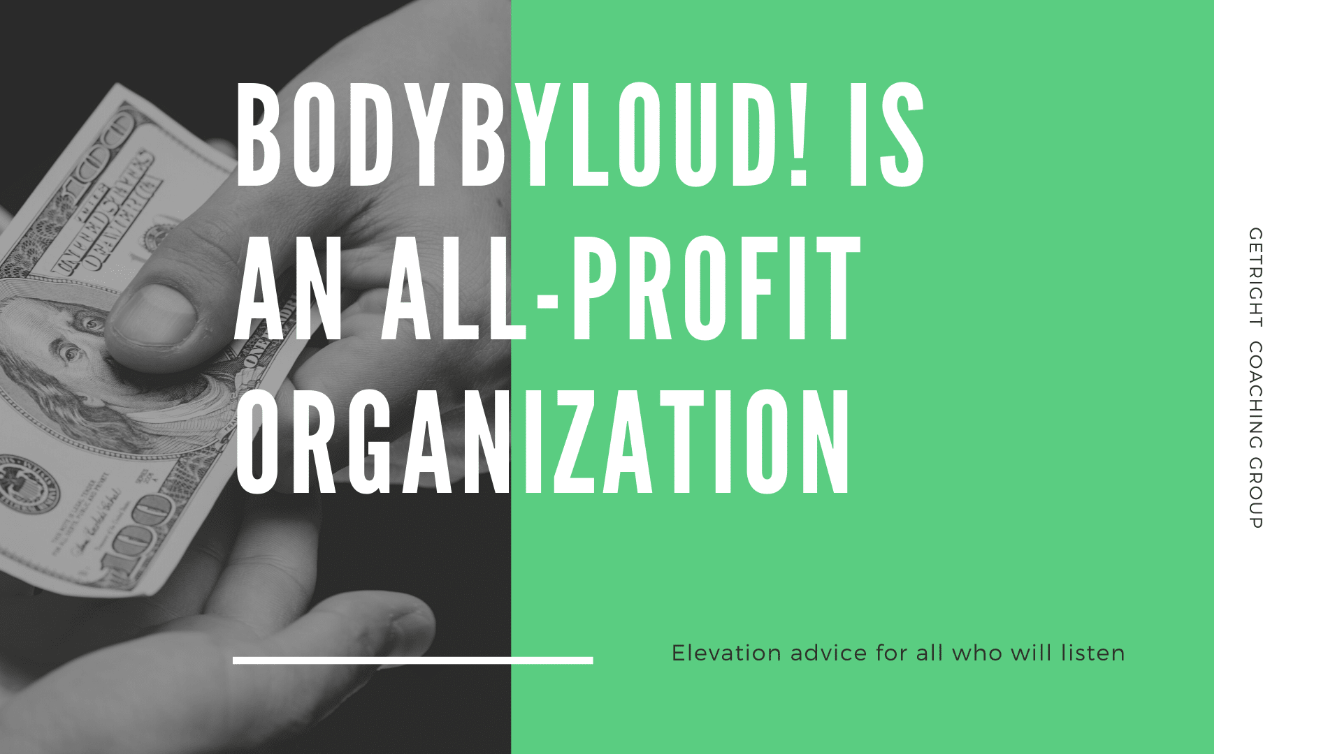Bodybyloud Is an All Profit Organization