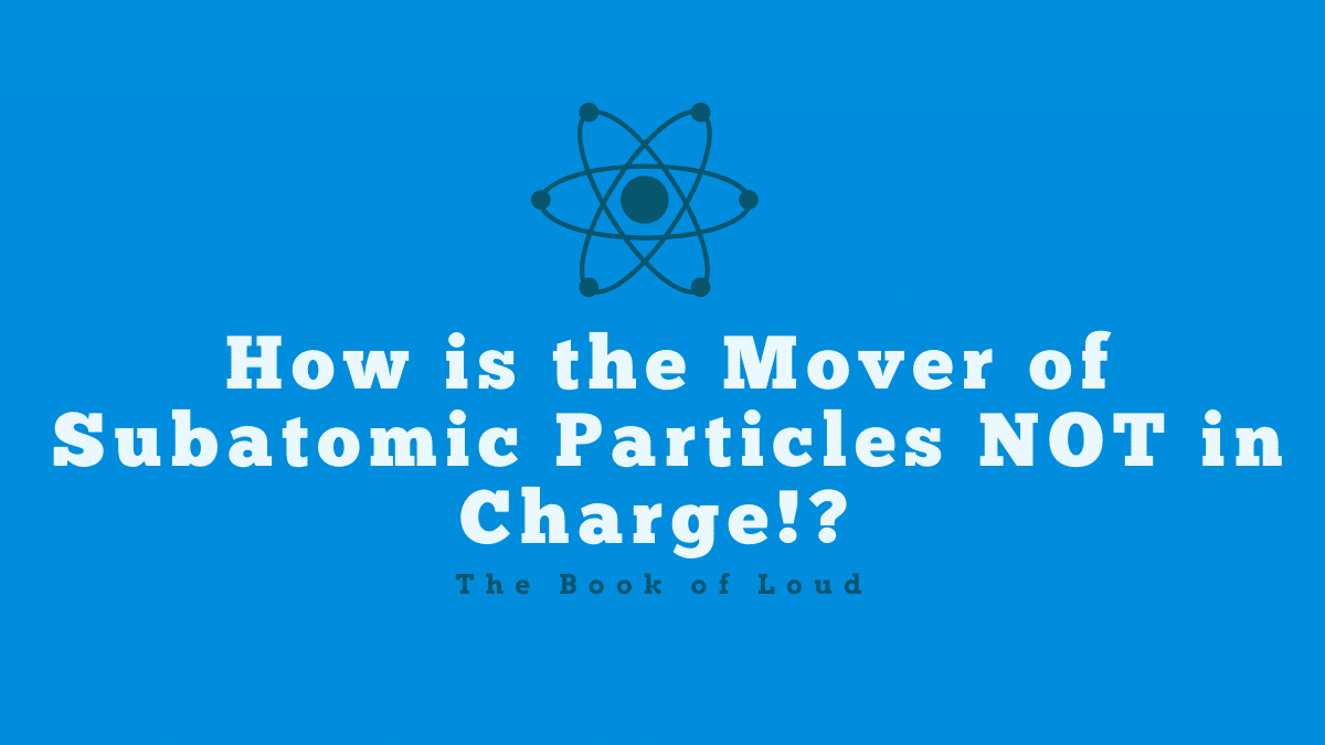 How is the Mover of Subatomic Particles NOT in charge