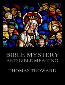 Bible Mystery and Bible Meaning Thomas Troward
