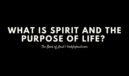 What is Spirit and the Purpose of Life?